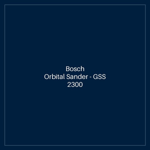 Bosch Orbital Sander — GSS 2300