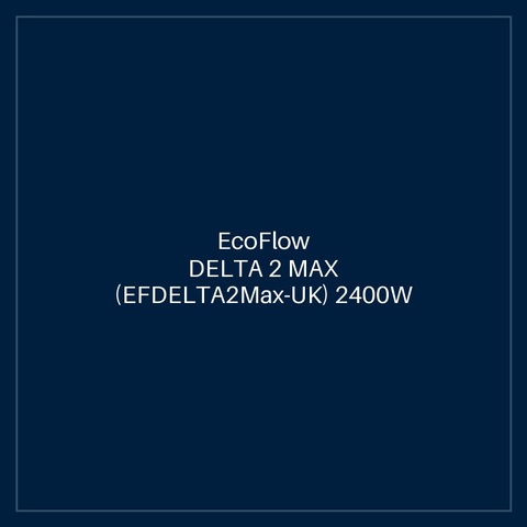 ECOFLOW DELTA 2 MAX (EFDELTA2Max-UK) 2400W / 2048Wh