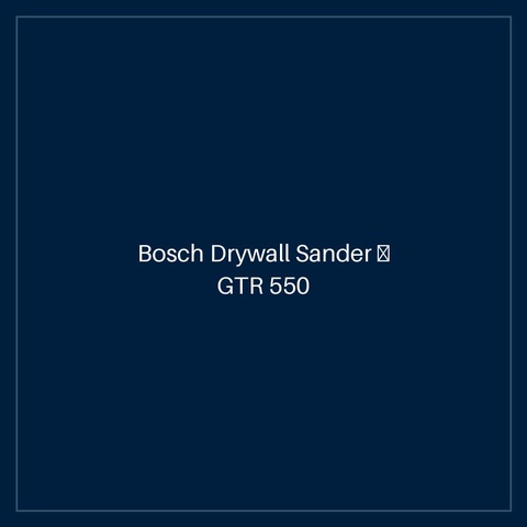 Bosch Drywall Sander — GTR 550