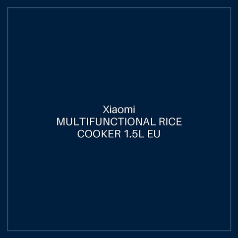 XIAOMI MULTIFUNCTIONAL RICE COOKER 1.5L EU